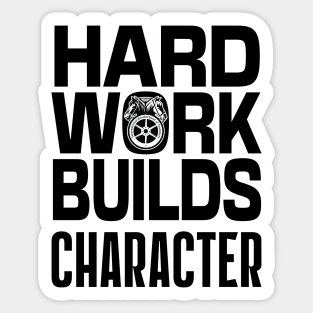 Teamsters Gift, Union worker, Hard work Builds character black on white design Sticker